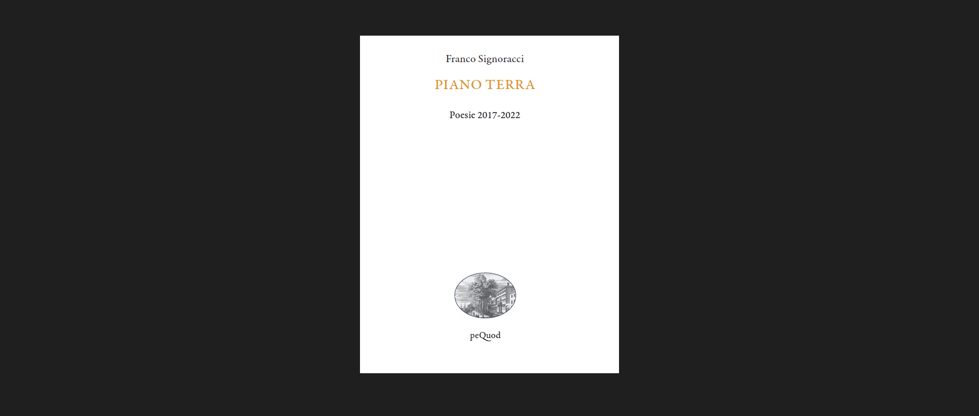 Franco Signoracci, Piano terra (anteprima Pequod - coll. Quai de Boompjes)